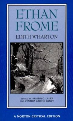 Ethan Frome : authoritative text, backgrounds and contexts, criticism