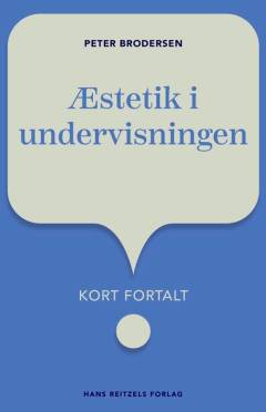 Æstetik i undervisningen : kort fortalt
