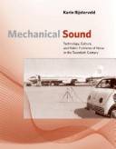 Mechanical sound : technology, culture, and public problems of noise in the twentieth century