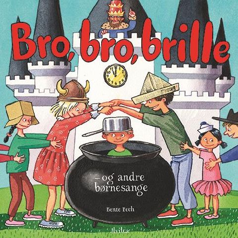 Bro, bro, brille - og andre børnesange