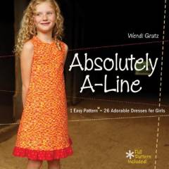 Absolutely A-line : 1 easy pattern = 26 adorable dresses for girls