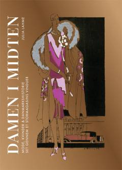 Damen i midten : mode, kvinder & danmarkshistorie set gennem et stormagasins vinduer