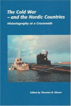 The Cold War - and the Nordic countries : historiography at a crossroads