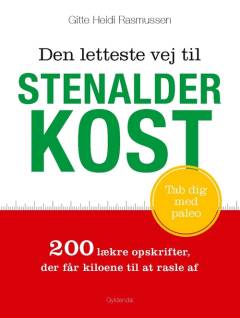 Den letteste vej til stenalderkost : 200 lækre opskrifter, der får kiloene til at rasle af
