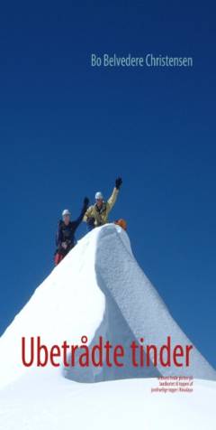 Ubetrådte tinder : gennem hvide pletter på landkortet til toppen af jomfruelige toppe i Himalaya