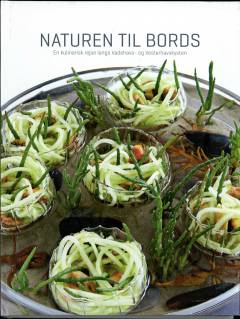Naturen til bords : en kulinarisk rejse langs Vadehavs- og Vesterhavskysten