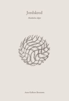 Jordskred : maskuline digte : et feminint forsvar for maskulin sårbarhed