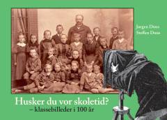 Husker du vor skoletid? : klassebilleder i 100 år