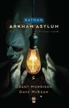Batman - Arkham Asylum : a serious house on serious earth