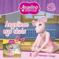 Angelina ballerina - Angelinas nye skole: Angelina ballerina - Primaballerina : 2 historier i 1 bog!