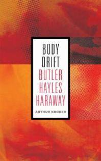 Body drift : Butler, Hayles, Haraway