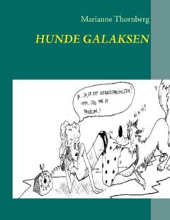 Hunde galaksen : hundens adfærd og problemadfærd - en hjælp til selvhjælp : til alle der vil forstå, hvorfor en hund gør som den gør