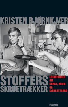Stoffers skruetrækker : erindringer om kunst, knæk og kærestesorg