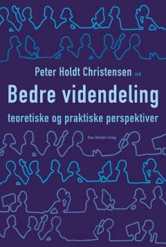 Bedre videndeling : teoretiske og praktiske perspektiver