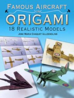 Famous aircraft in origami : 18 realistic models