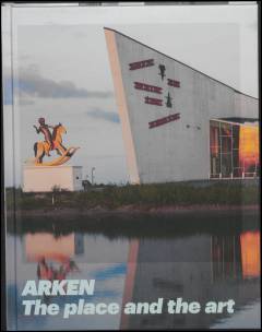 Arken - the place and the art