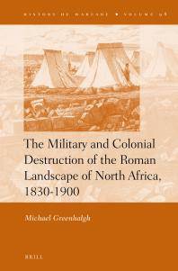 The military and colonial destruction of the Roman landscape of North Africa, 1830-1900