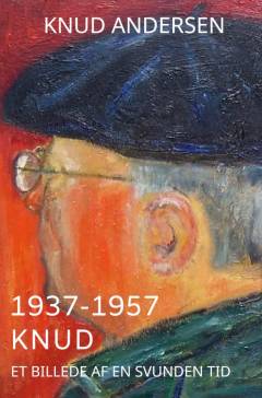 1937-1957 Knud : et billede af en svunden tid