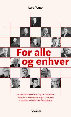 For alle og enhver : da Socialdemokratiet og Det Radikale Venstre formede tænkningen om social retfærdighed i det 20. århundrede