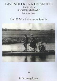 Lavendler fra en skuffe : studier til en slægtskabstavle for mine børn. Bind 5 : Min svigermors familie