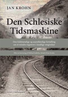 Den schlesiske tidsmaskine : den fuldstændige og usandfærdige fortælling om et mindre togrøveri i landlige omgivelser
