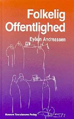 Folkelig offentlighed : en undersøgelse af kulturelle former på Færøerne i 100 år