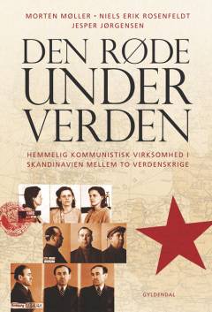 Den røde underverden : hemmelig kommunistisk virksomhed i Skandinavien mellem to verdenskrige
