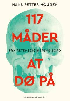 117 måder at dø på : fra retsmedicinerens bord