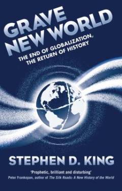 Grave new world : the end of globalization, the return of history