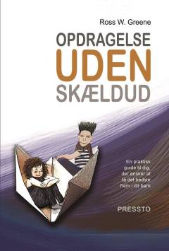 Opdragelse uden skældud : en praktisk guide til dig, der ønsker at få det bedste frem i dit barn