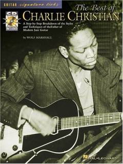 The best of Charlie Christian : a step-by-step breakdown of the styles and techniques of the father of modern jazz guitar