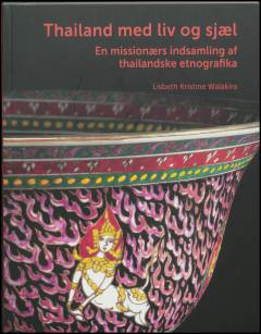 Thailand med liv og sjæl : en missionærs indsamling af thailandske etnografika