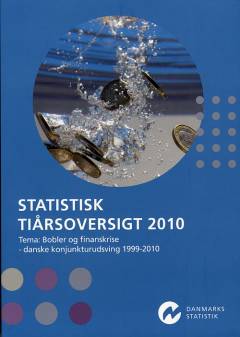 Statistisk tiårsoversigt. 2010 (51. årgang) : Tema: Bobler og finanskrise - danske konjukturudsving 1999-2010