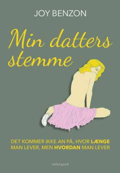 Min datters stemme : det kommer ikke an på, hvor længe man lever, men hvordan man lever