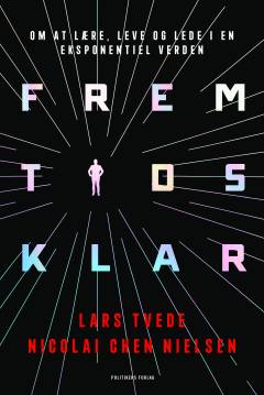 Fremtidsklar : om at lære, leve og lede i en eksponentiel verden