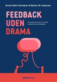 Feedback uden drama : en praktisk guide til at styrke relationer og samarbejde