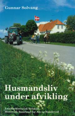 Husmandsliv under afvikling : udvikling og forandring i et sønderjysk landbosamfund 1975-2000 med hovedvægt på de nye tilflyttere