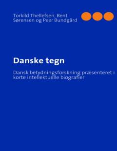 Danske tegn : dansk betydningsforskning præsenteret i korte intellektuelle biografier
