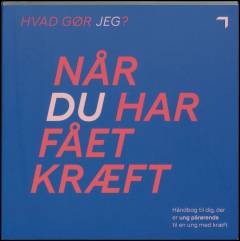 Hvad gør jeg? Når du har fået kræft : håndbog til dig, der er ung pårørende til en ung med kræft