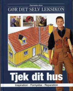 Danmarks store gør det selv leksikon. Bind 4 : Tjek dit hus