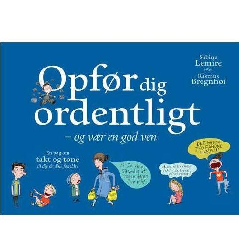 Opfør dig ordentligt - og vær en god ven