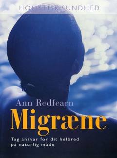 Migræne : tag ansvar for dit helbred på naturlig måde