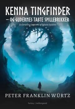 Kenna Tingfinder - og gudernes tabte spillebrikker : en fortælling inspireret af Vølvens spådom