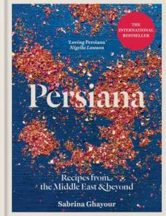 Persiana : recipes from the Middle East & beyond