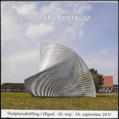 Langt fra centrum : VIII internationale skulpturudstilling i Ølgod