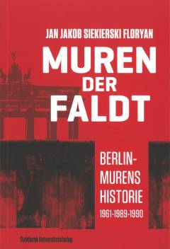 Muren der faldt : Berlin-murens historie 1961-1989-1990