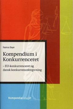 Kompendium i konkurrenceret : EU-konkurrenceret og dansk konkurrencelovgivning