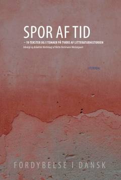 Spor af tid : 19 tekster og 5 temaer på tværs af litteraturhistorien