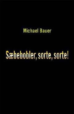 Sæbebobler, sorte, sorte! : en digtsamling