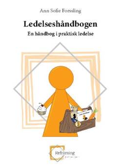 Ledelseshåndbogen : en håndbog i praktisk ledelse